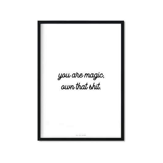 "you are magic own that shit" Plakat Love The Journey