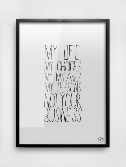 My Life, Not Your Business // 50x70cm MM House Design