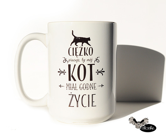 Ciężko pracuje by mój kot .. z grafiką kota Sowia Aleja
