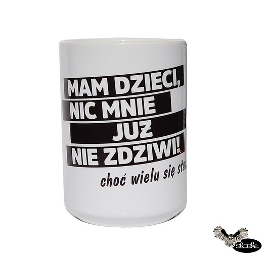 Kubek 450ml Mam dzieci, nic mnie już nie zdziwi, Sowia Aleja