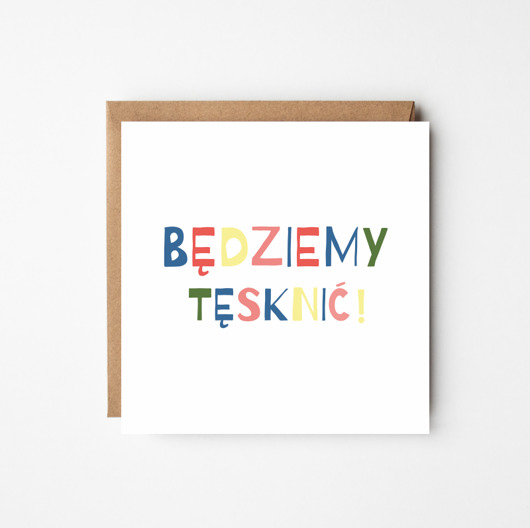 kartki okolicznościowe - wydruki "Będziemy tęsknić"
