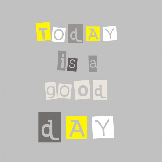 POSTER -  TODAY is a good day  - 50x50 cm KOKO by HOKO