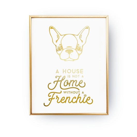 Plakat A House Is Not A Home Without A Frenchie ZlotePlakaty
