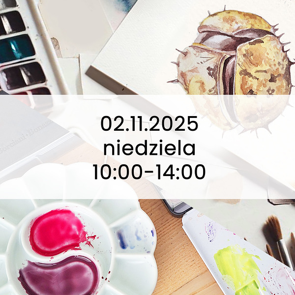 Warsztaty malarskie akwareli Podstawy rysunku pędzlem Kasztan 02.11.2025, 