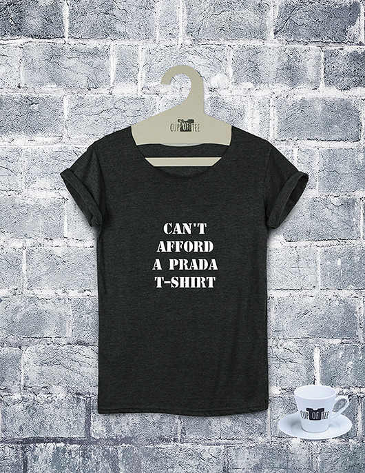 Tee shirt Can't afford a Prada t-shirt Cup of Tee