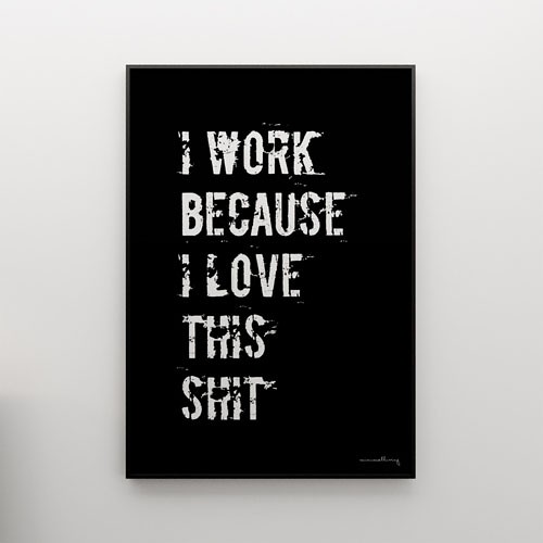 I WORK BECAUSE... - grafika 70x50 MINIMALLIVING