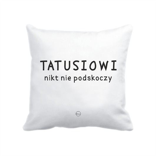 poszewka. tatusiowi nikt nie podskoczy Love Life and Forest