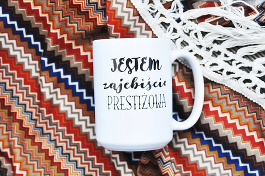 kubki Jestem zajebiście prestiżowa, kubek dla niego
