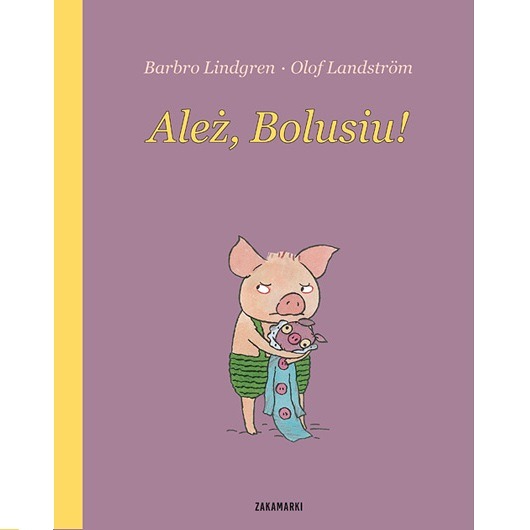 książeczki dla dzieci Ależ, Bolusiu!