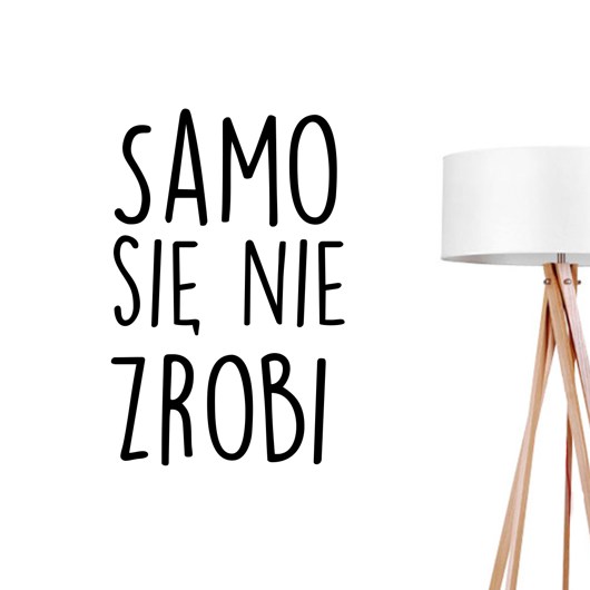 Samo Się Nie Zrobi, naklejka typograficzna ZlotePlakaty