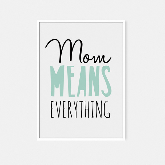 Mom means everything PLAKAT milostudio