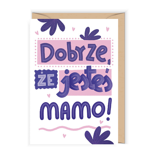kartki okolicznościowe - wydruki Kartka z okazji Dnia Mamy Dobrze, że jesteś