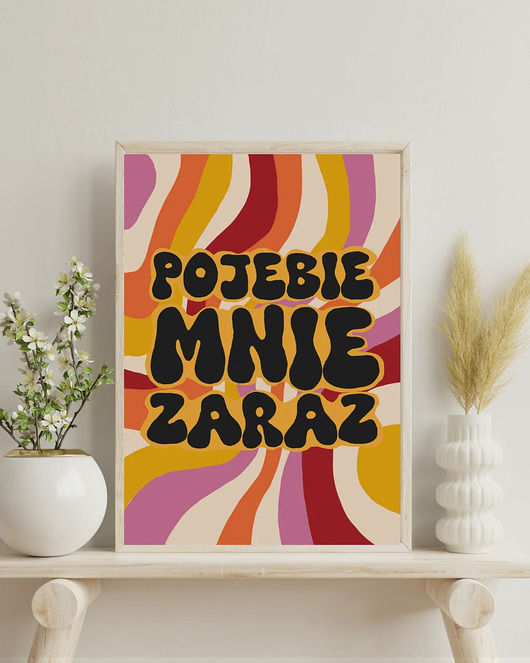 grafiki i ilustracje Pojebie mnie zaraz Plakat z przekleństwem