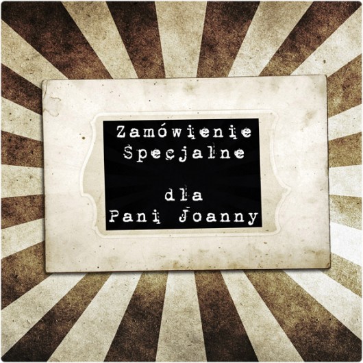 Zamówienie Specjalne dla Pani Joanny kameLeonia