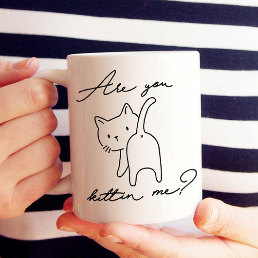 Are you kittin me Kubek ONE MUG A DAY