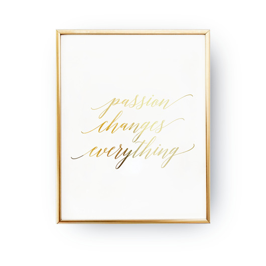 Passion changes everything, Złoty Druk ZlotePlakaty