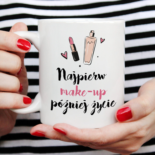 Kubek : NAJPIERW MAKE-UP PÓŹNIEJ ŻYCIE Neogift