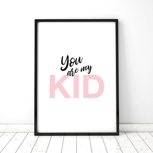 plakaty Plakat You are my KID