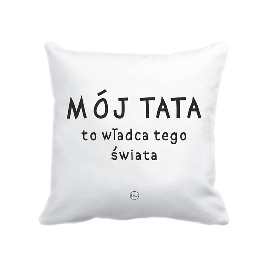 poduszka.  mój tata to władca tego świata  Love Life and Forest