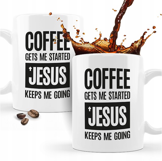 kubki Kubek Coffee gets me started Jesus keeps me going