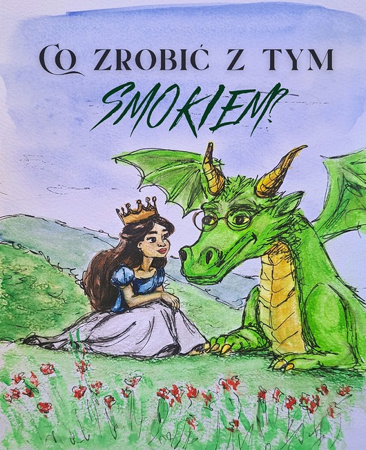 grafiki i ilustracje ORYGINALNE ILUSTRACJE 6 SZT bajka Co zrobić z tym Smokiem? obrazy akwarele