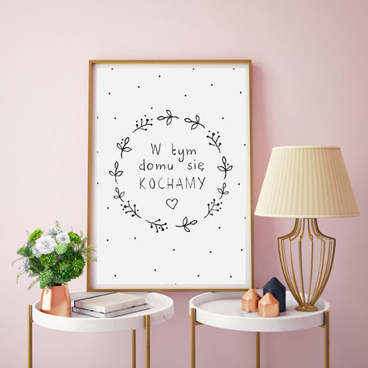 grafiki i ilustracje W tym domu się kochamy :) A3