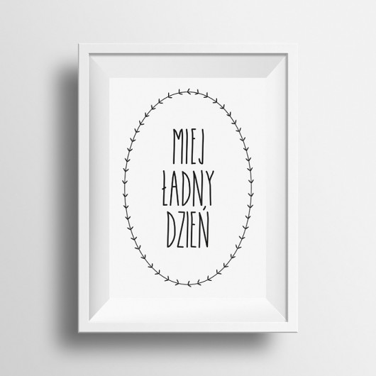 PLAKAT skinny MIEJ ŁADNY DZIEŃ beleco