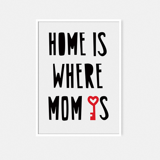 Home is where Mom is | plakat A3 milostudio
