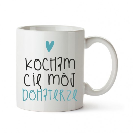 kubek. kocham Cię mój Bohaterze Love Life and Forest