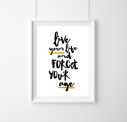 Plakat-“Live your life and forget your age.”A3 wejustlikeprints