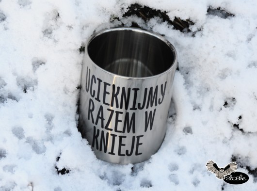 Ucieknijmy razem w knieje, kubek ze stali  Sowia Aleja