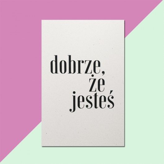 Kartka DOBRZE, ŻE JESTEŚ beleco