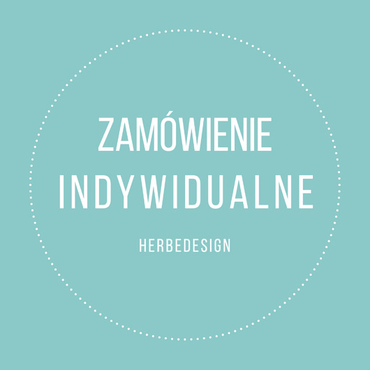 Zamówienie indywidualne HERBE DESIGN