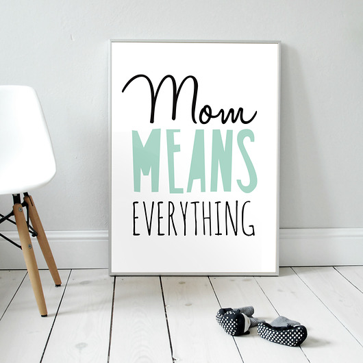 Mom means everything | plakat B2 milostudio