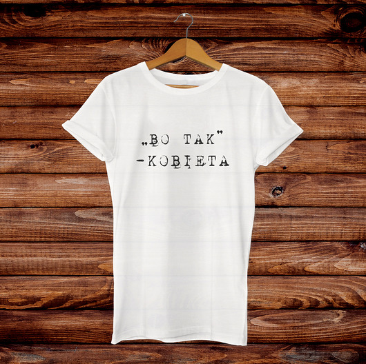Koszulka "Bo tak" rozmiar M FarrowDesign