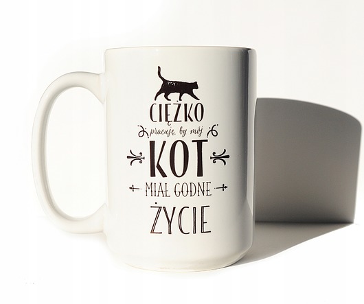kubki Ciężko pracuje by mój kot miał godne .., kubek