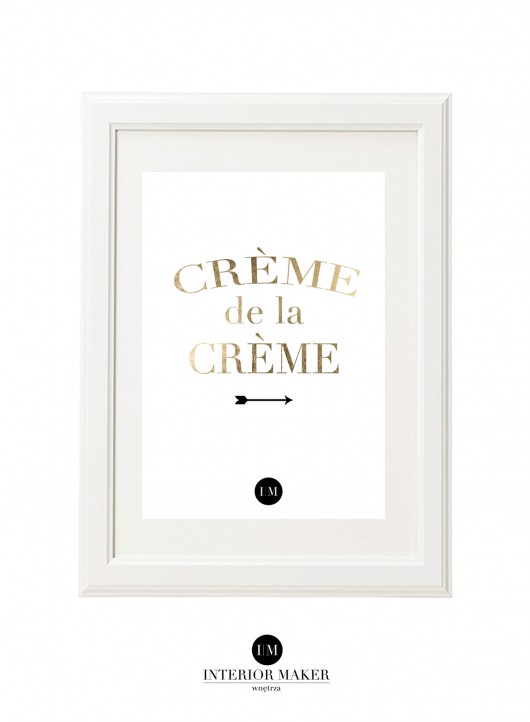 CREME de la CREME - plakat, gold poster Interior Maker wnetrza