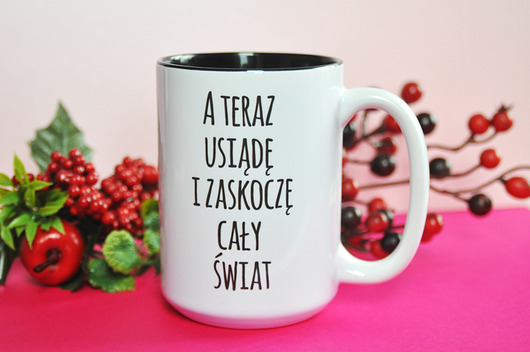 A teraz usiądę i zaskoczę cały świat, kubek Sowia Aleja