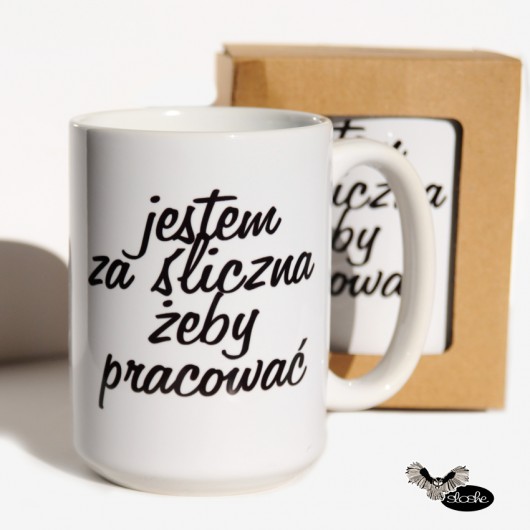 Kubek Jestem za śliczna żeby pracować, 450ml Sowia Aleja