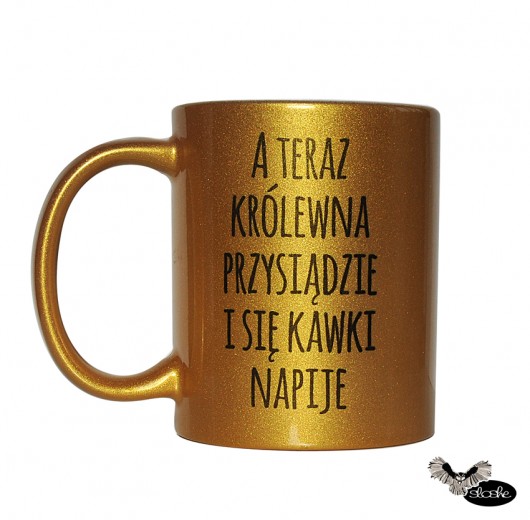 A teraz królewna przysiądzie .., złoty kubek Sowia Aleja