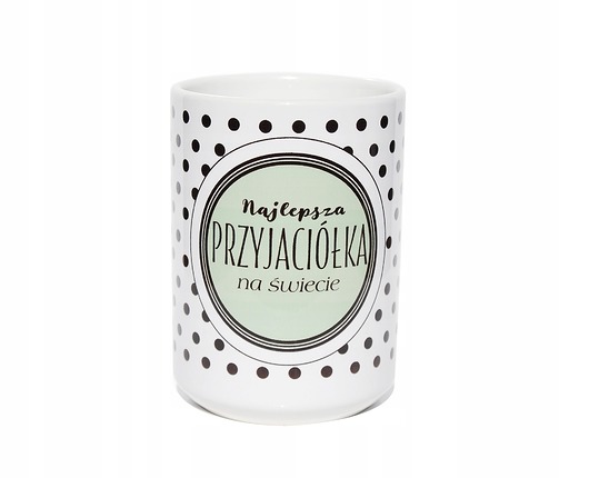 kubki Najlepsza przyjaciółka na świecie, kubek dla niej