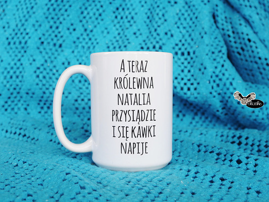 PERSONALIZACJA kubka "A teraz królewna sobie.. Sowia Aleja