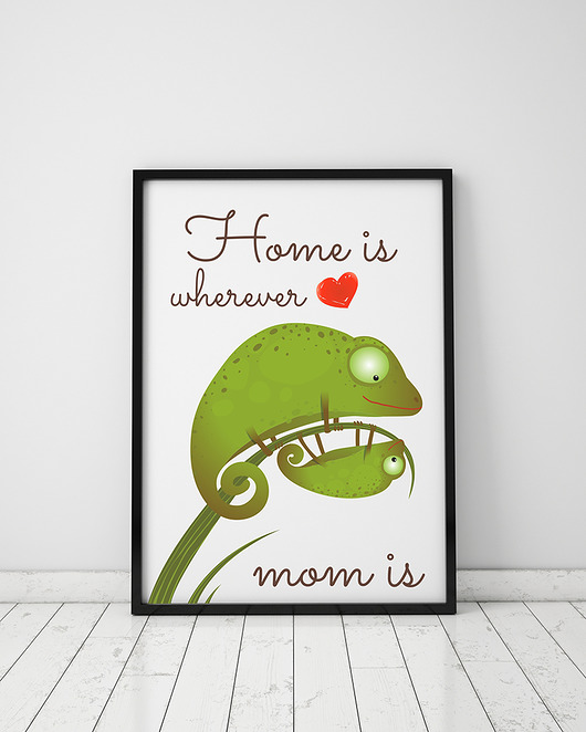 plakat. home is ver mom is - kameleony Love Life and Forest