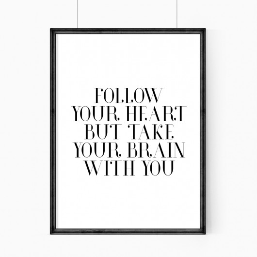 PLAKAT–FOLLOW YOU HEART BUT....A3 wejustlikeprints