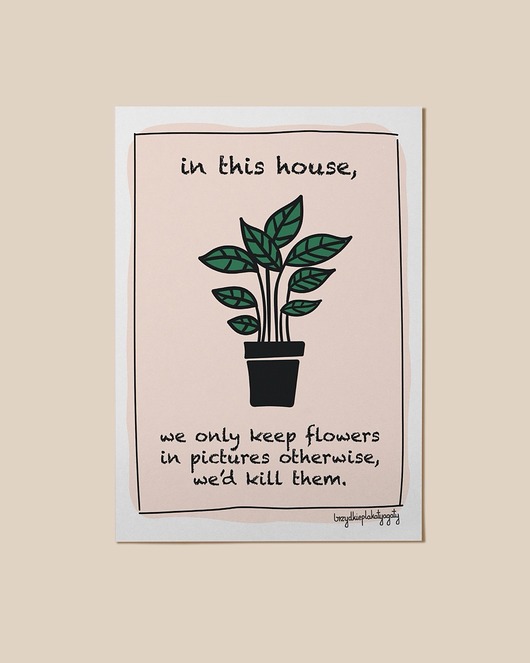 plakaty Plakat - In this house, we only keep flowers in pictures otherwise...