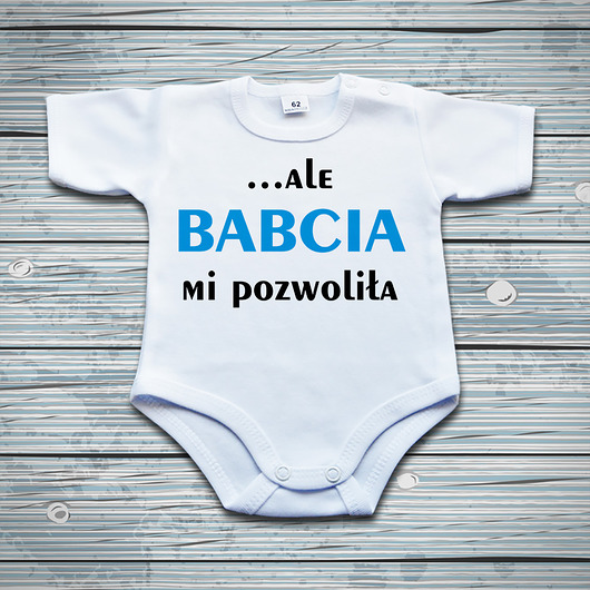 body i śpiochy niemowlęce BODY z napisem Ale babcia mi pozwoliła  - kr