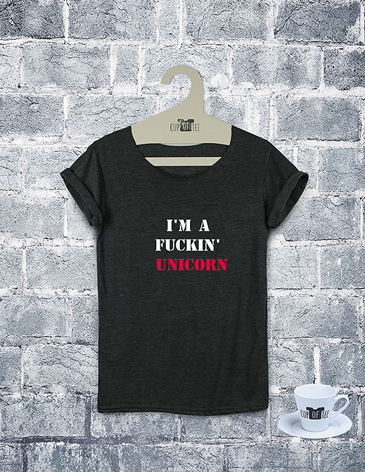 Tee shirt I'm fuckin' unicorn Cup of Tee