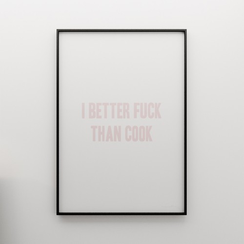 I BETTER FUCK THAN COOK - grafika 50X70 MINIMALLIVING