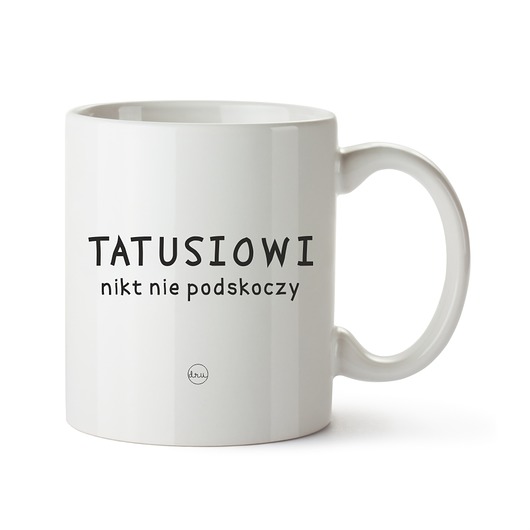 kubek. Tatusiowi nikt nie podskoczy! Love Life and Forest