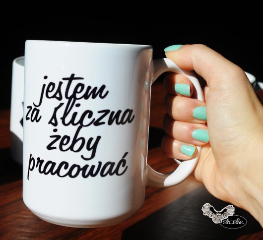 Kubek Jestem za śliczna żeby pracować, 450ml Sowia Aleja